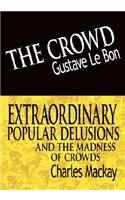 The Crowd & Extraordinary Popular Delusions and the Madness of Crowds