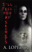 I'll Tell You My Secrets