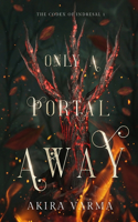 Only a Portal Away
