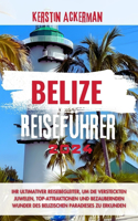 Belize Reiseführer: Ihr ultimativer Reisebegleiter zur Erkundung der versteckten Juwelen, Top-Attraktionen und bezaubernden Wunder des belizischen Paradieses