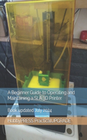 Beginner Guide to Operating and Maintaining a SLA 3D Printer
