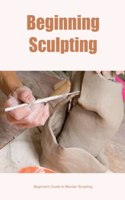 Beginning Sculpting: Beginner's Guide to Blender Sculpting: Beginner's Guide to Blender Sculpting