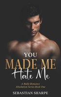 You made me hate me