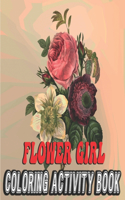 Flower Girl Coloring Activity Book: Floral Coloring Book for girl For Stress Relief and Relaxation