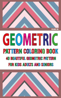 Geometric Pattern Coloring Book For Adults Seniors and Kids: Volume-156 Easy Unique Pattern Coloring Book 50 Simple Patterns For Anxiety Relief- Great Coloring Book For Beginners, Seniors, Adults & Kids