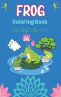 FROG Coloring Book For Boys Ages 8-12