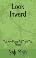 Look Inward: You Are Powerful Than You Think