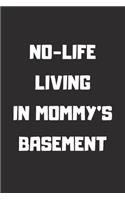 NO-LIFE LIVING IN MOMMY'S BASEMENT Lined Notebook, 6x9 Inches, 100 pages: (4 Uncool Kids)