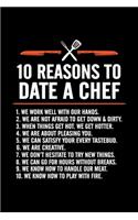 10 Reasons To Date A Chef: Chef Journal For Cooking Lovers Funny Chef Gifts Chef Journal Notebook Who Can Write In Special Moments Chef Writing Notebook Gifts For Cooking Love