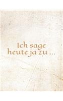 Ich sage heute ja zu ...: Ein Büchlein für positive Gedanken und Aktionen im Tagesablauf