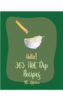 Hello! 365 Hot Dip Recipes