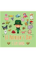 St. Patricks Day I Spy Book: fun guessing game i spy alphabet book for boys and girls ages 2-5 for st patricks day, for kids, childrens, preschoolers and toddlers