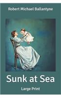 Sunk at Sea: Large Print