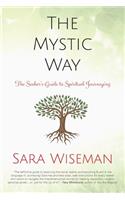 Mystic Way: The Seeker's Guide to Spiritual Journeying