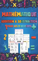 Mathématique Addition & Soustraction Pour Les Tout-Petits: 4-8 ans, compter et calculer, dessins à colorier, cahier d'activités, cahier d'exercices, enfants d'âge préscolaire, addition et soustraction pour l