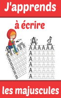 J'apprends à écrire les Majuscules: Cahier d'écriture pour enfant de 3 ans et + - Cahier écriture maternelle pour apprendre à écrire - Apprendre les lettres et apprendre l'alphabet en 