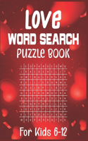 Love Word Search Puzzle Book For Kids 6-12: Find and search Love words For Challenge your brain!