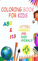 Coloring book for kids, Letters, Numbers and baby Animals! ABC & 123 Ages 2-6