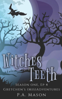 Witches Teeth: (Gretchen's (Mis)Adventures Season One)