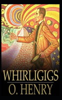 O. Henry: Whirligigs-Original Edition(Annotated)