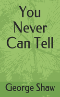 You Never Can Tell