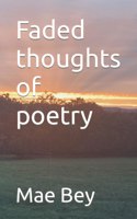 Faded thoughts of poetry