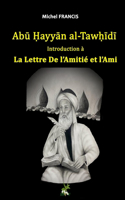 Abū Ḥayyān al-Tawḥīdī Introduction à la Lettre De l'Amitié et l'Ami