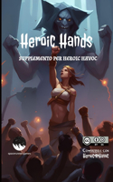 Heroic Hands