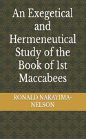 Exegetical and Hermeneutical Study of the Book of 1st Maccabees