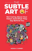 Subtle Art of Not Caring About Your Haters and What They Say Behind You