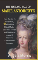 Rise and Fall of Marie Antoinette