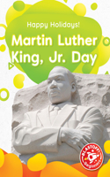 Martin Luther King, Jr. Day: (Happy Holidays!)