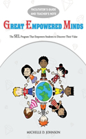 Great Empowered Minds - Facilitator's Manual: The SEL Curriculum that Empowers Students to Discover Their Value
