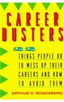 Career Busters: 22 Things People Do to Mess Up Their Careers and How to Avoid Them