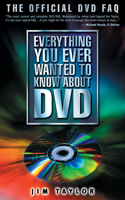 Everything You Ever Wanted to Know about DVD