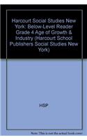 Harcourt Social Studies: Below-Level Reader Grade 4 Age of Growth & Industry