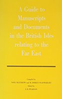 Guide to Manuscripts and Documents in the British Isles Relating to the Far East