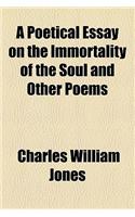 A Poetical Essay on the Immortality of the Soul and Other Poems