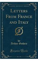 Letters from France and Italy (Classic Reprint)