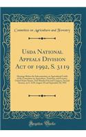 Usda National Appeals Division Act of 1992, S. 3119: Hearings Before the Subcommittee on Agricultural Credit of the Committee on Agriculture, Nutrition, and Forestry, United States Senate, One Hundred Second Congress, Second Session, on S. 3119; Au