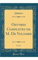 Oeuvres Completes de M. de Voltaire, Vol. 67 (Classic Reprint)