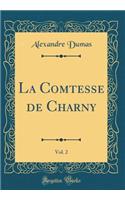 La Comtesse de Charny, Vol. 2 (Classic Reprint)