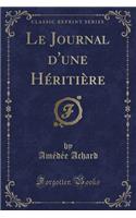 Le Journal d'Une Héritière (Classic Reprint)