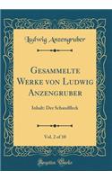 Gesammelte Werke Von Ludwig Anzengruber, Vol. 2 of 10: Inhalt: Der Schandfleck (Classic Reprint)