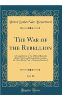 The War of the Rebellion, Vol. 46: A Compilation of the Official Records of the Union and Confederate Armies; In Three Parts; Part I, Reports; Section 2 (Classic Reprint)