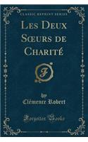 Les Deux Soeurs de Charité (Classic Reprint)