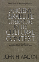 Ancient Israelite Literature in Its Cultural Context: A Survey of Parallels Between Biblical and Ancient Near Eastern Texts