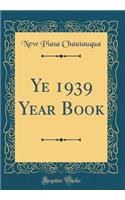 Ye 1939 Year Book (Classic Reprint)