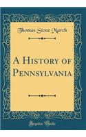 A History of Pennsylvania (Classic Reprint)