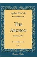 The Archon, Vol. 1: February, 1907 (Classic Reprint)